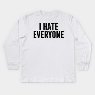 I hate everyone Tshirt sarcastic Shirt for Women Funny Introvert Tee Ew People shirt Homebody Shirt Gift for her sarcasm shirt funny Kids Long Sleeve T-Shirt